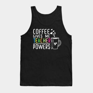 Coffee Gives Me Teacher Powers 100Th Day Of School Teaching Tank Top